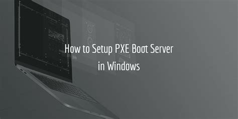 how to perform a pxe boot clone|pxe setup.